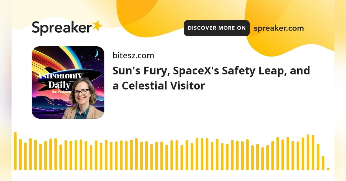 Sun’s Fury, SpaceX’s Safety Leap, and a Celestial Visitor Sun’s Fury, SpaceX’s Safety Leap, and a Celestial Visitor