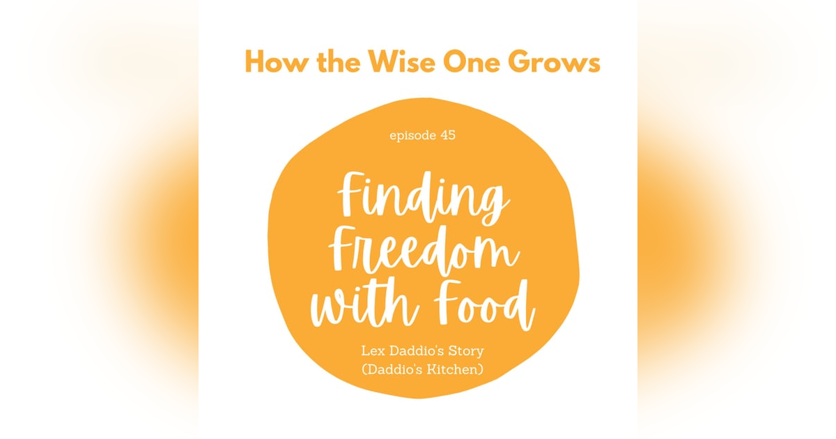 Finding Freedom with Food: Lex Daddio's Story (Daddio's Kitchen) (45) Finding Freedom with Food: Lex Daddio's Story (Daddio's Kitchen) (45)