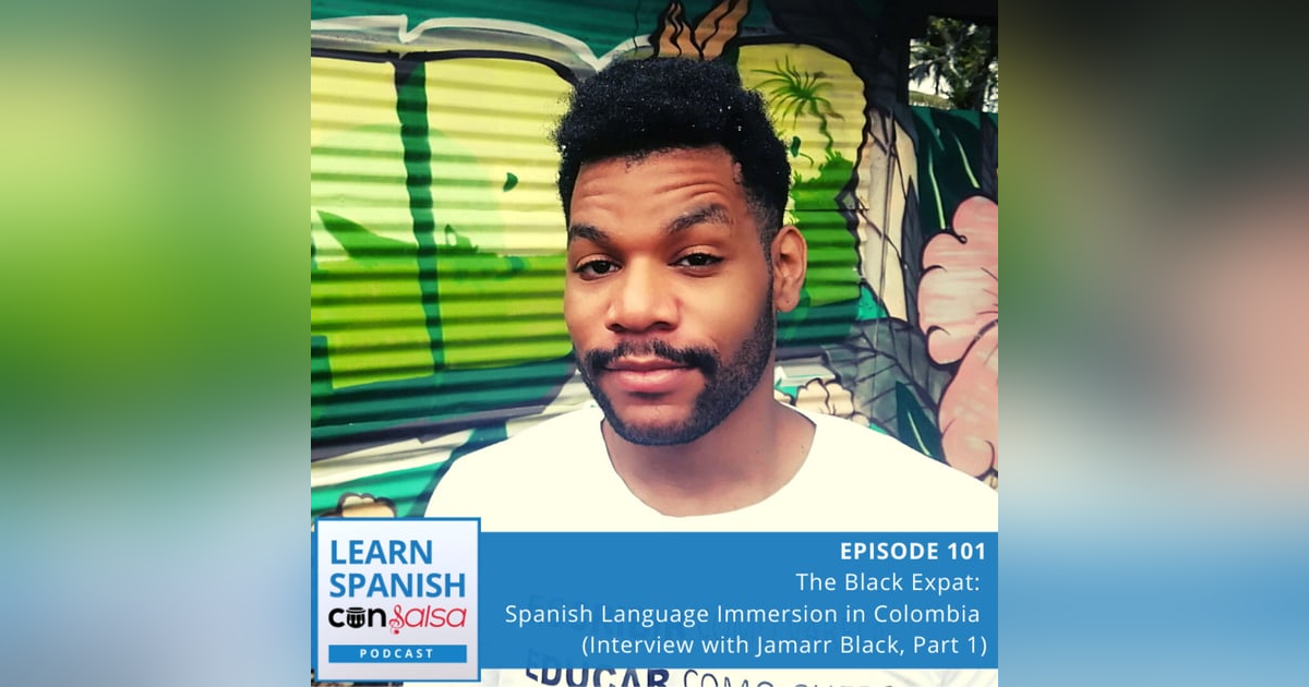 The Black Expat: Spanish Language Immersion in Colombia (Interview with Jamarr Black, Part 1) ♫ 101 The Black Expat: Spanish Language Immersion in Colombia (Interview with Jamarr Black, Part 1) ♫ 101