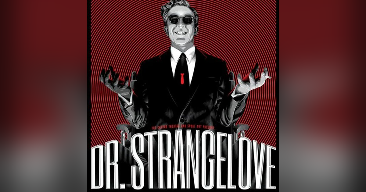 We Just Watched - Dr. Strangelove We Just Watched - Dr. Strangelove