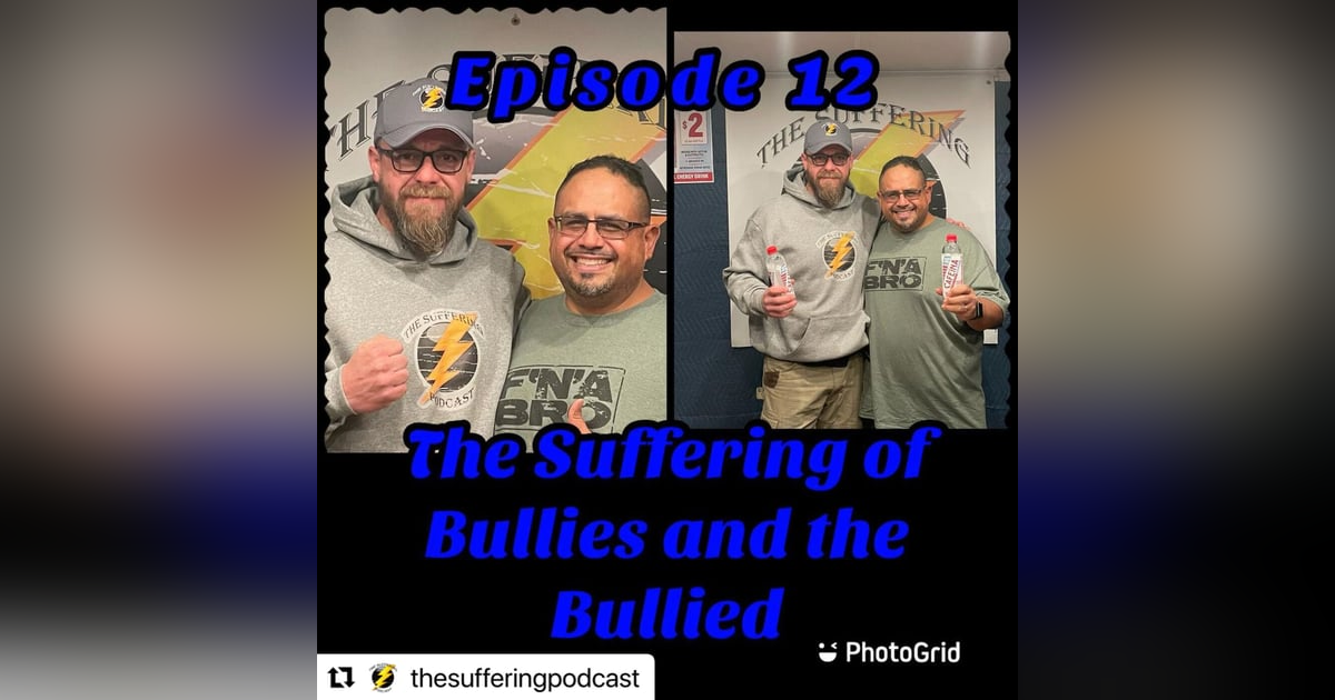 Episode 12: The Suffering of the Bullied and the Bullies Episode 12: The Suffering of the Bullied and the Bullies