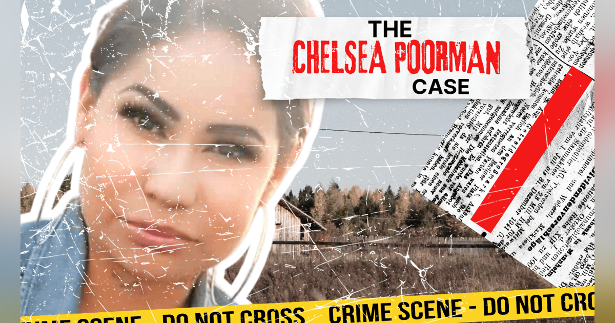 THE UNSOLVED CHELSEA POORMAN CASE THE UNSOLVED CHELSEA POORMAN CASE