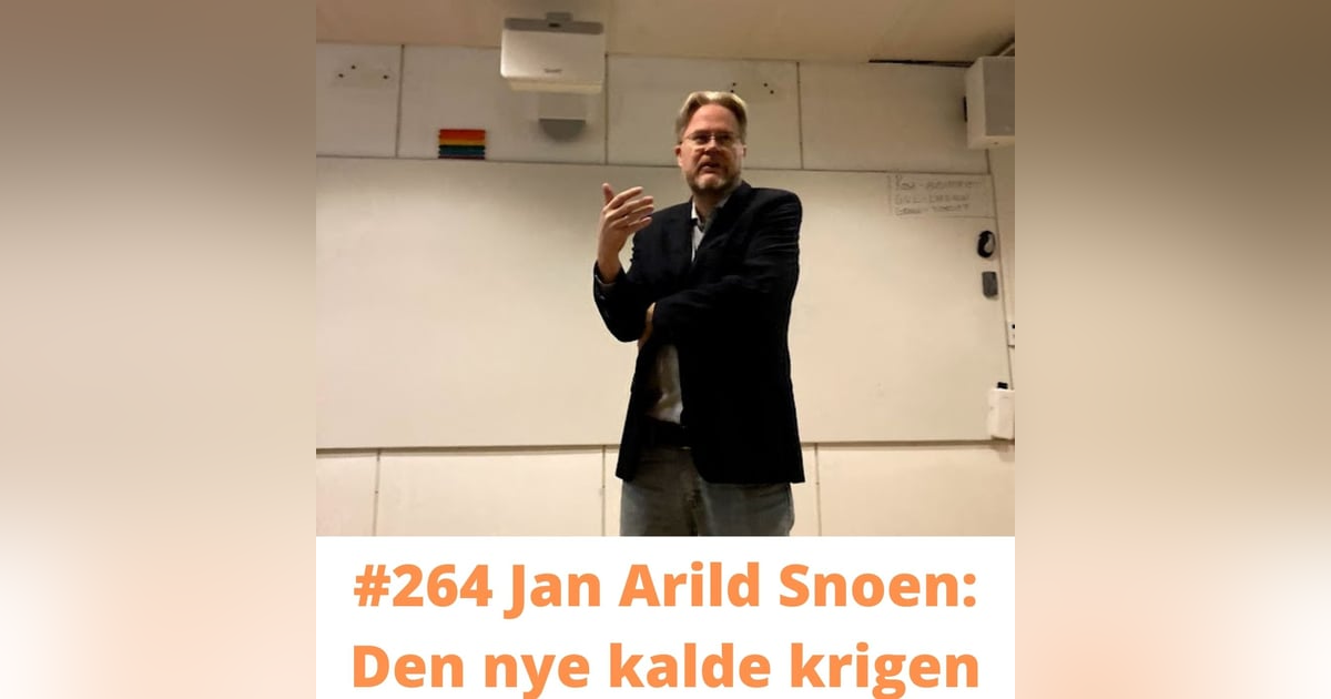 #264 Jan Arild Snoen: Den nye kalde krigen #264 Jan Arild Snoen: Den nye kalde krigen