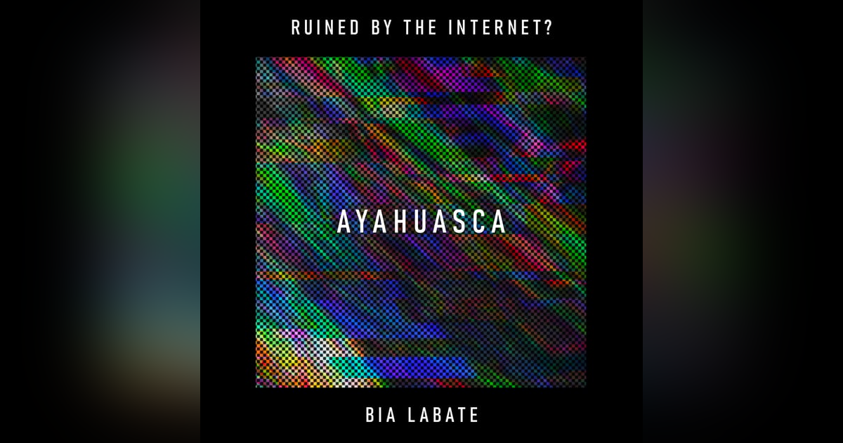 Ayahuasca: From Ancient Ritual to Instagram Aesthetic? Ayahuasca: From Ancient Ritual to Instagram Aesthetic?