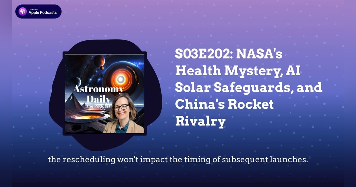 S03E202: NASA’s Health Mystery, AI Solar Safeguards, and China’s Rocket Rivalry S03E202: NASA’s Health Mystery, AI Solar Safeguards, and China’s Rocket Rivalry