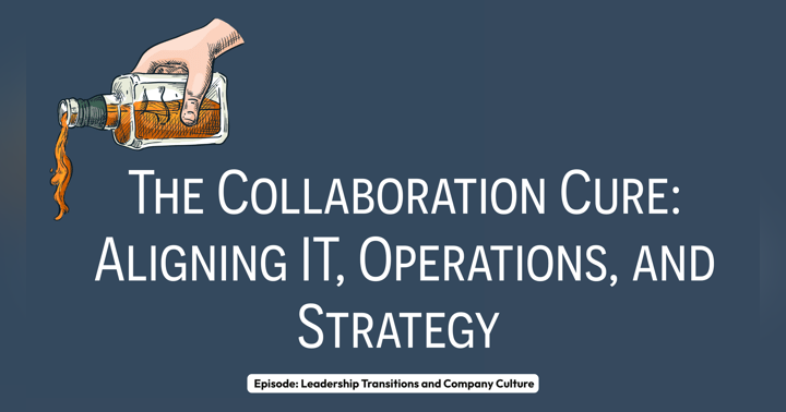 image for The Collaboration Cure: Aligning IT, Operations, and Strategy