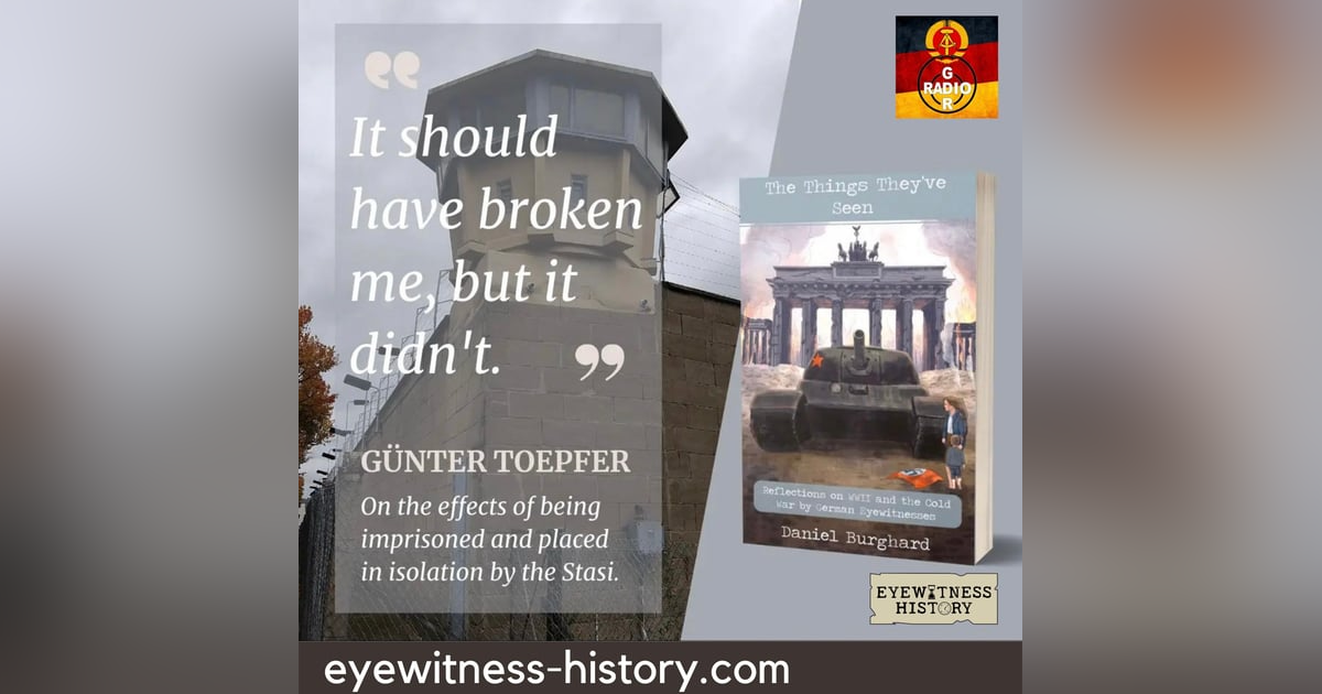 The Things They've Seen - Reflections on WWII and the Cold War by German Eyewitnesses, with Daniel Burghard The Things They've Seen - Reflections on WWII and the Cold War by German Eyewitnesses, with Daniel Burghard