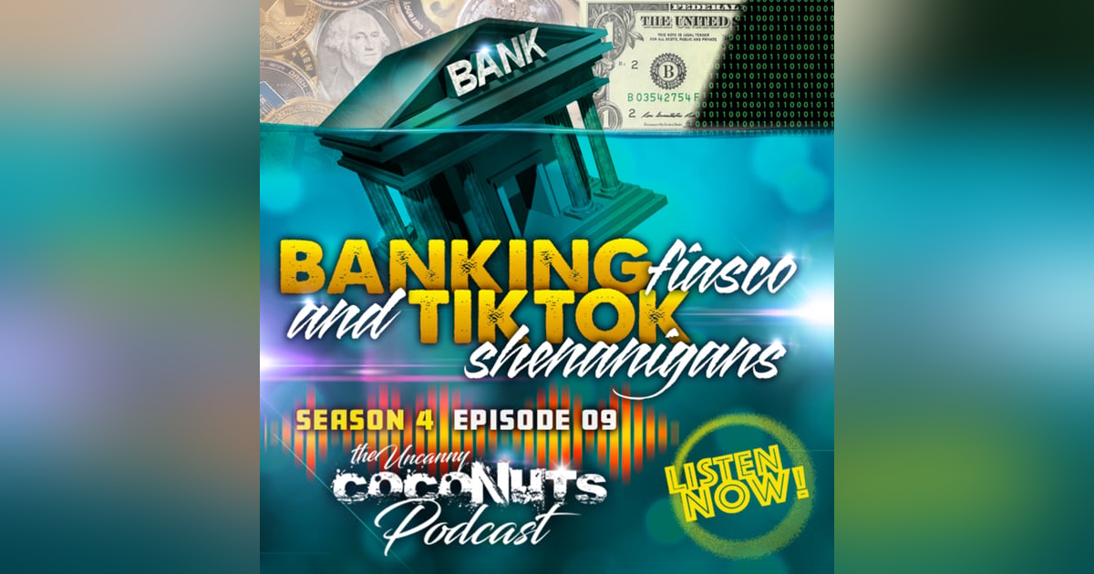 S4E9 – Uncanny Banks Fiasco and TikTok Shenanigans S4E9 – Uncanny Banks Fiasco and TikTok Shenanigans