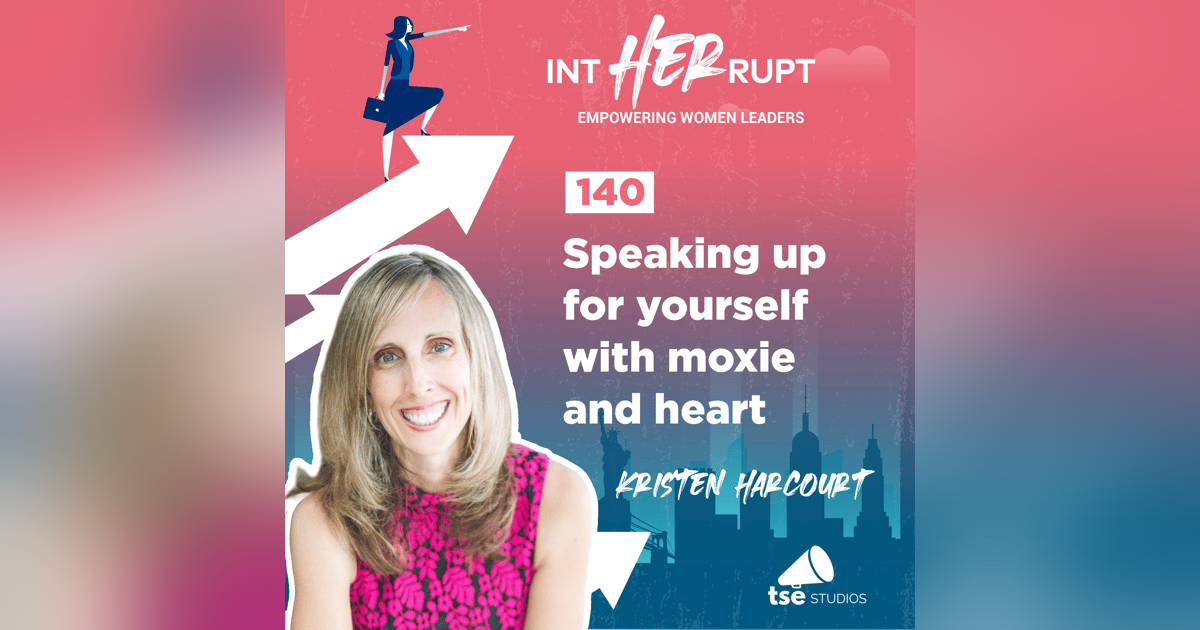 INT 140 - Speaking up for yourself with moxie and heart INT 140 - Speaking up for yourself with moxie and heart