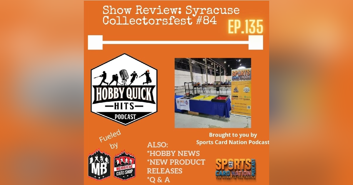 Hobby Quick Hits Ep.135 CollectorsFest Show Review Hobby Quick Hits Ep.135 CollectorsFest Show Review