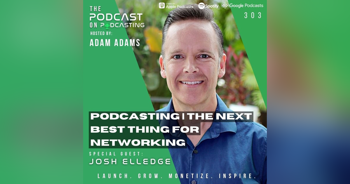 Ep303: Podcasting | The Next Best Thing For Networking  - Josh Elledge Ep303: Podcasting | The Next Best Thing For Networking  - Josh Elledge