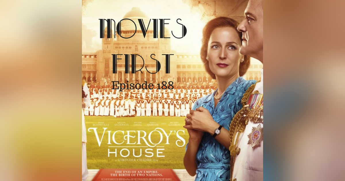 190: Viceroy's House - Movies First with Alex First Episode 188 190: Viceroy's House - Movies First with Alex First Episode 188
