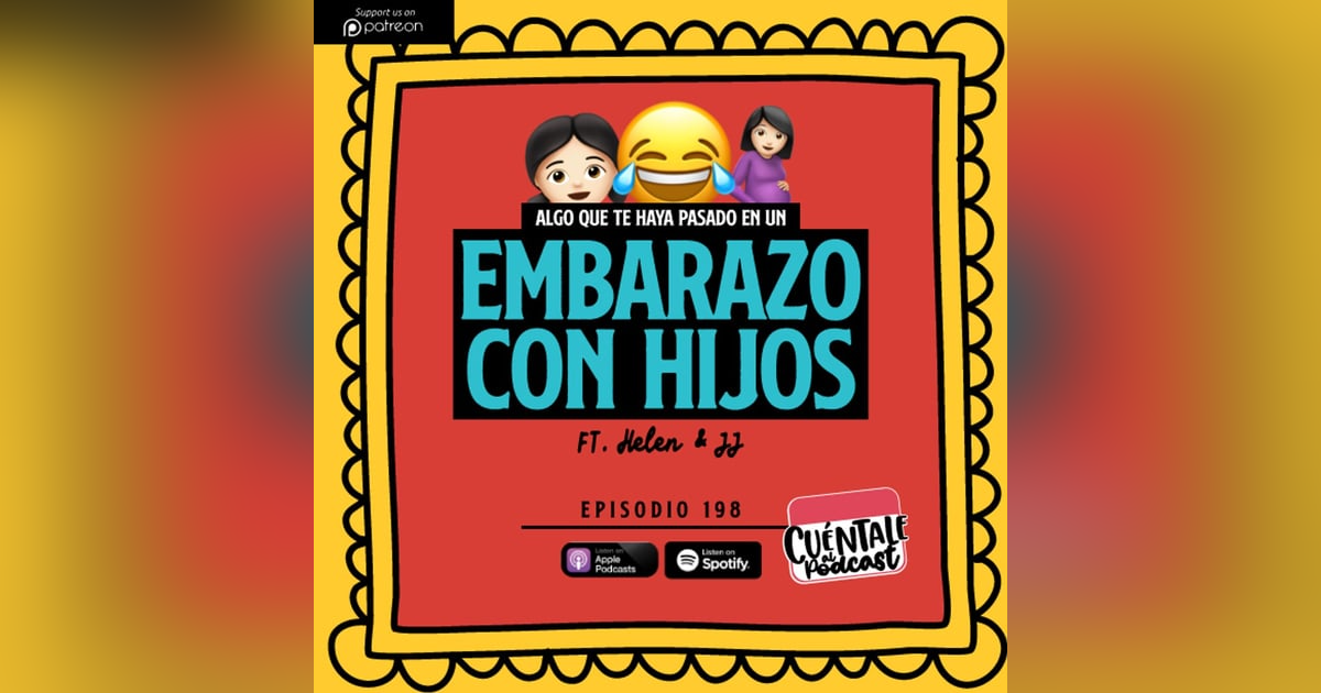 198. Algo que te haya pasado estando en un EMBARAZO CON HIJOS (Ft. Helen & JJ) 198. Algo que te haya pasado estando en un EMBARAZO CON HIJOS (Ft. Helen & JJ)