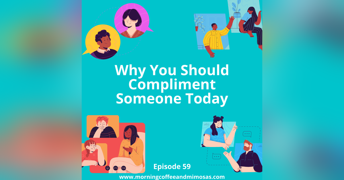 Why You Should Compliment Someone Today Why You Should Compliment Someone Today