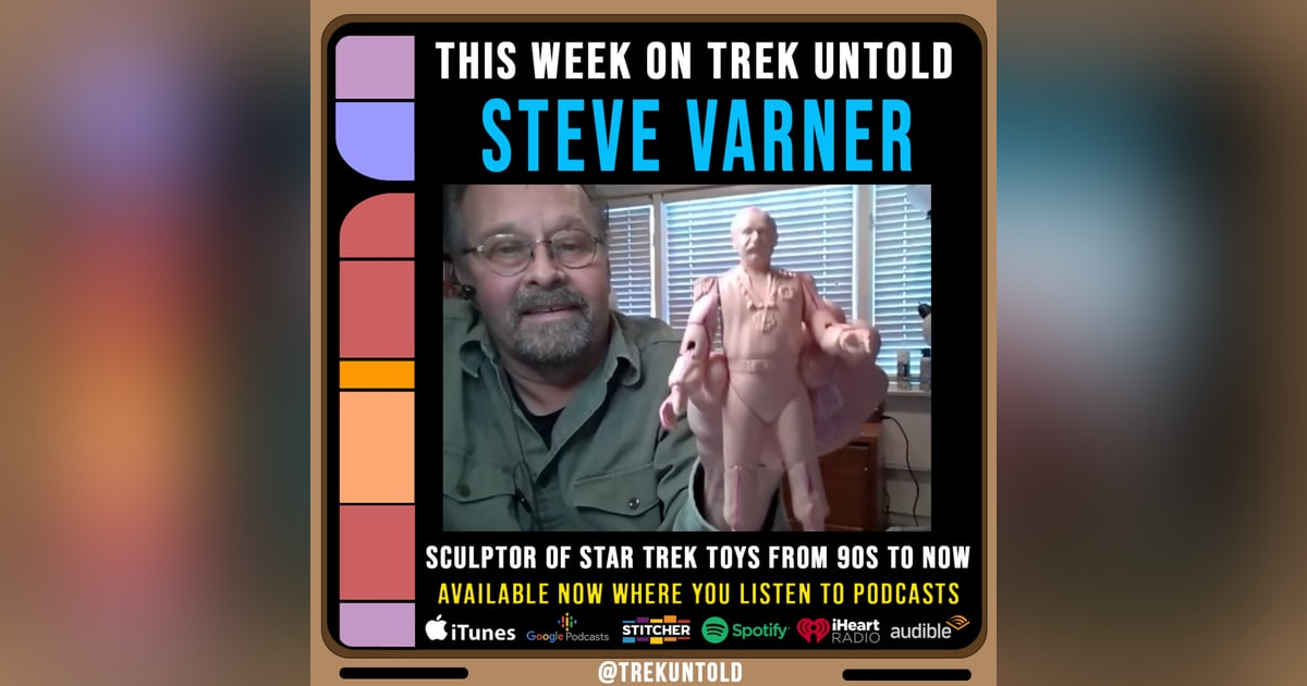 81: Steve Varner, Star Trek Toy Sculptor From The 90s To Now 81: Steve Varner, Star Trek Toy Sculptor From The 90s To Now