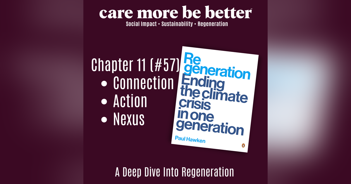 Action & Connection: A Regenerative Journey Inspired by Paul Hawken (originally published as episode 57: Regeneration Part 11) Action & Connection: A Regenerative Journey Inspired by Paul Hawken (originally published as episode 57: Regeneration Part 11)