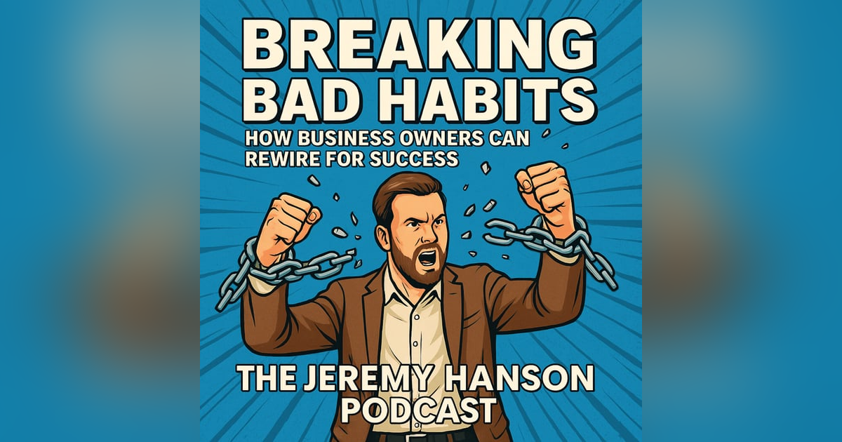 Breaking Bad Habits: How Business Owners Can Rewire for Success Breaking Bad Habits: How Business Owners Can Rewire for Success
