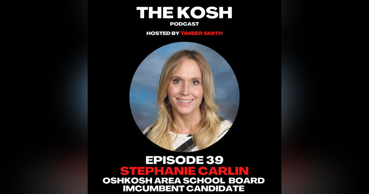 Episode 39: Stephanie Carlin - Oshkosh Area School Board Incumbent Candidate Episode 39: Stephanie Carlin - Oshkosh Area School Board Incumbent Candidate
