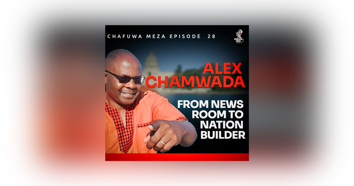 Alex Chamwada: From Newsroom To Nation Builder Alex Chamwada: From Newsroom To Nation Builder