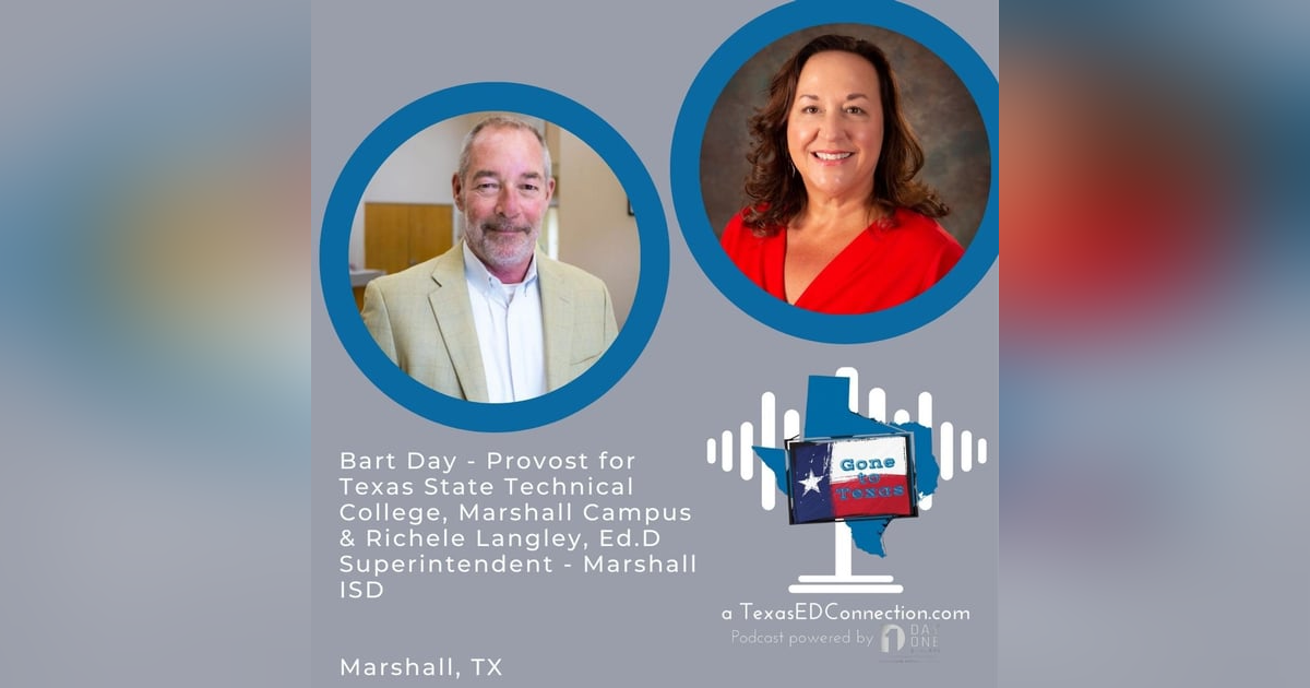 Episode 19, Bart Day Provost for Texas State Technical College, Marshall Campus & Richelle Langley, Ed.D Superintendent - Marshall ISD Episode 19, Bart Day Provost for Texas State Technical College, Marshall Campus & Richelle Langley, Ed.D Superintendent - Marshall ISD