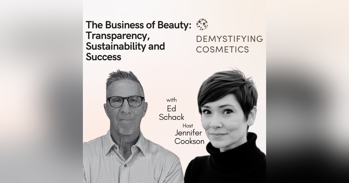 The Business of Beauty: Transparency, Sustainability and Success with Ed Schack The Business of Beauty: Transparency, Sustainability and Success with Ed Schack
