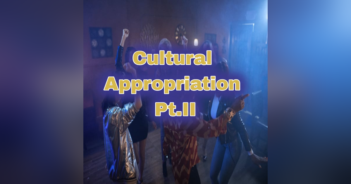 Blackness and Cultural Appropriation Pt. II Blackness and Cultural Appropriation Pt. II
