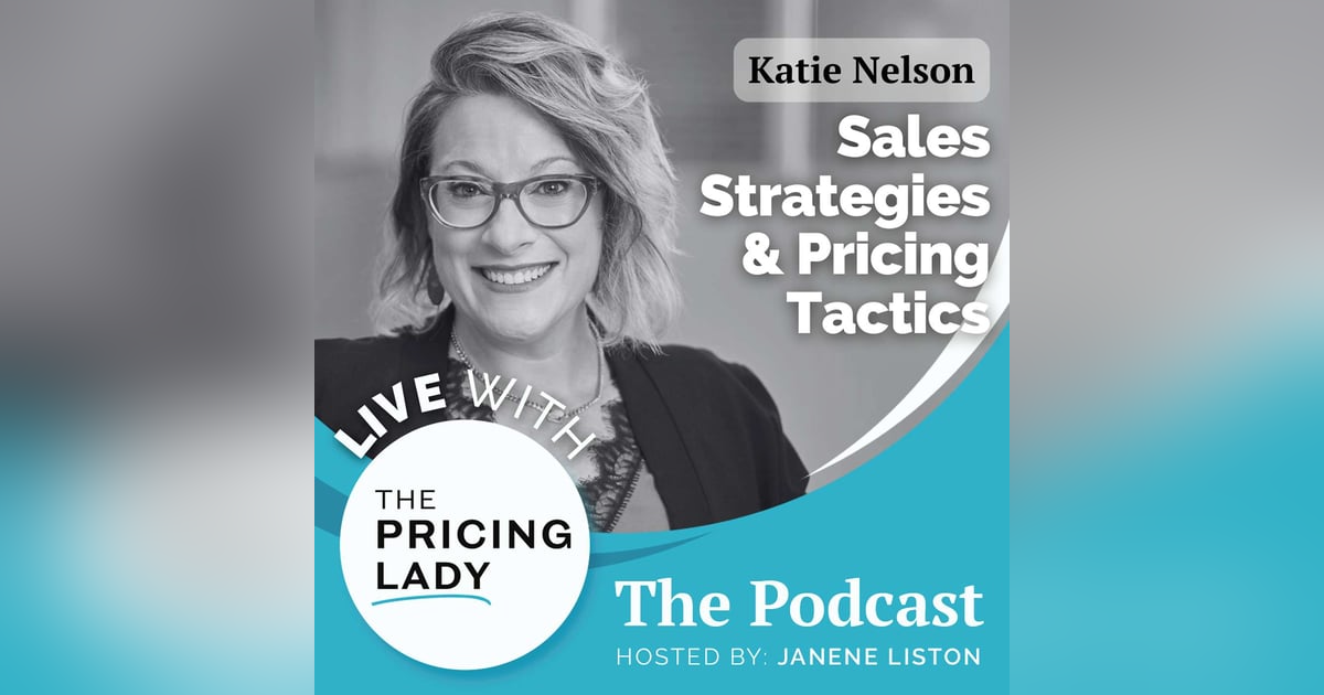 Sales Strategies and Pricing Tactics: A Conversation with Katie Nelson Sales Strategies and Pricing Tactics: A Conversation with Katie Nelson