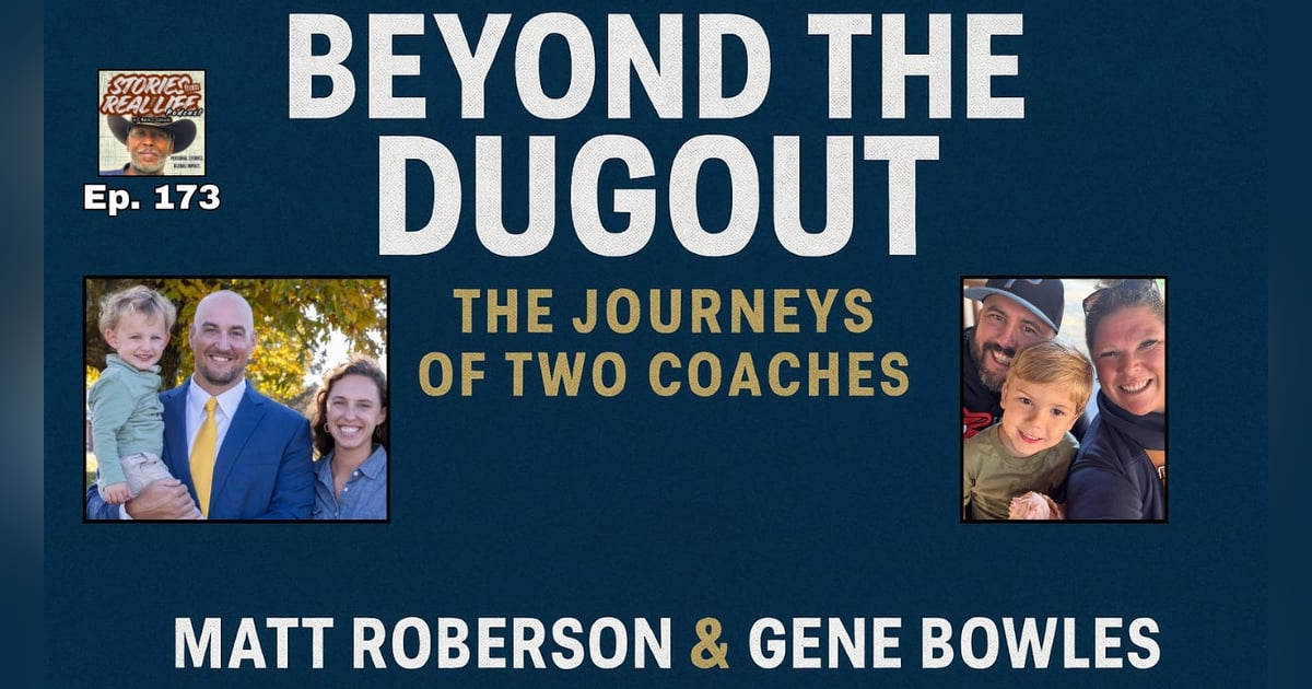 Ep. 173 - Matt Roberson & Gene Bowles: Beyond The Dugout Ep. 173 - Matt Roberson & Gene Bowles: Beyond The Dugout
