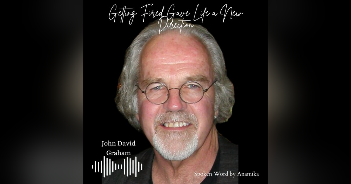 Getting Fired Gave Life a New Direction Getting Fired Gave Life a New Direction