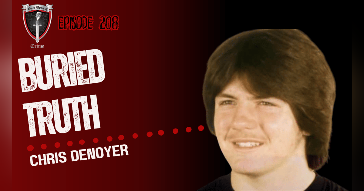 S6 Ep208: Buried Truth: Christopher Denoyer S6 Ep208: Buried Truth: Christopher Denoyer