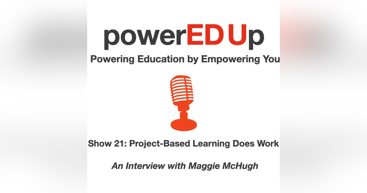 Show 21: Project Based Learning Does Work Show 21: Project Based Learning Does Work