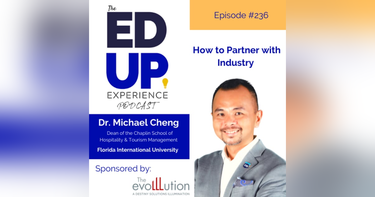 236: How to Partner with Industry - with Dr. Michael Cheng, Dean of the Chaplin School of Hospitality & Tourism Management, Florida International University 236: How to Partner with Industry - with Dr. Michael Cheng, Dean of the Chaplin School of Hospitality & Tourism Management, Florida International University