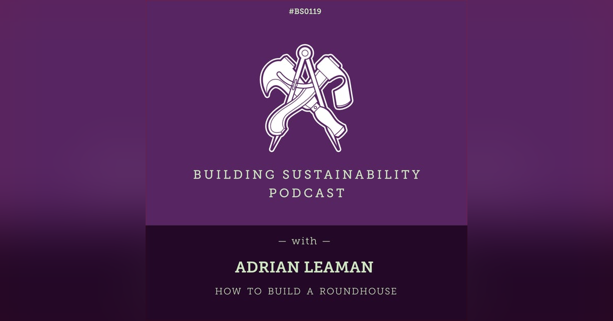 How to Build a Roundhouse Pt2 - Adrian Leaman - BS119 How to Build a Roundhouse Pt2 - Adrian Leaman - BS119