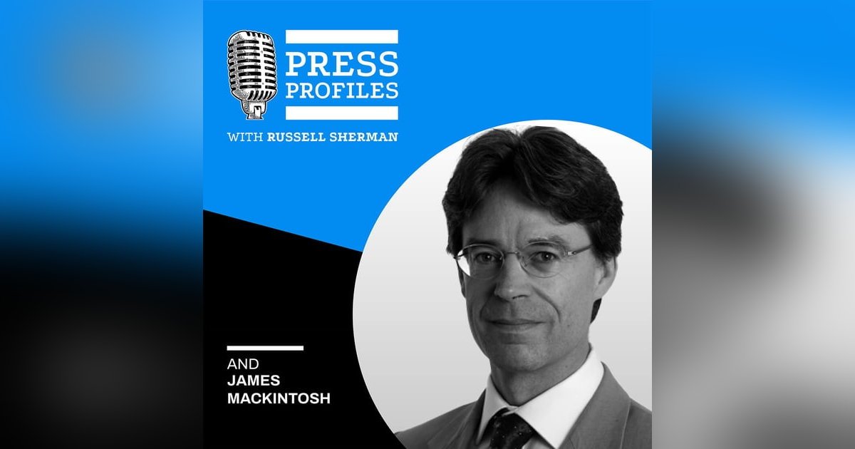 James Mackintosh: The Veteran Wall Street Journal Columnist Who “Thinks Through His Fingers” James Mackintosh: The Veteran Wall Street Journal Columnist Who “Thinks Through His Fingers”