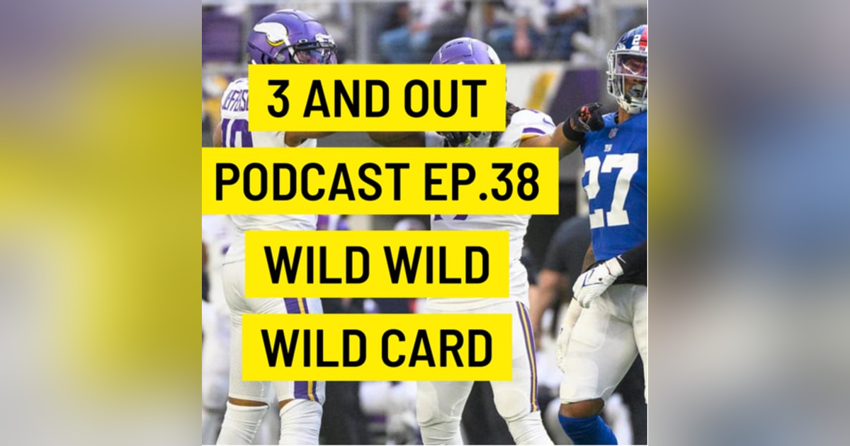 3 and out Podcast Ep.38- Wild Wild Wild Card 3 and out Podcast Ep.38- Wild Wild Wild Card