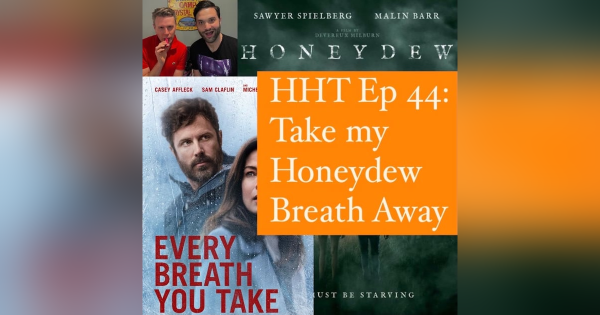 Ep 44: Take my Honeydew Breath Away Ep 44: Take my Honeydew Breath Away