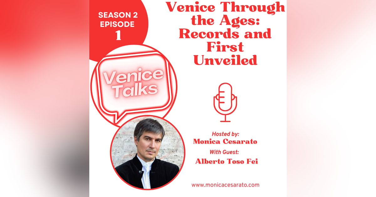 S2 Ep.1 - Venice Unraveled: A Journey Through Historic Records and Firsts. A chat with Venetian writer Alberto Toso Fei S2 Ep.1 - Venice Unraveled: A Journey Through Historic Records and Firsts. A chat with Venetian writer Alberto Toso Fei