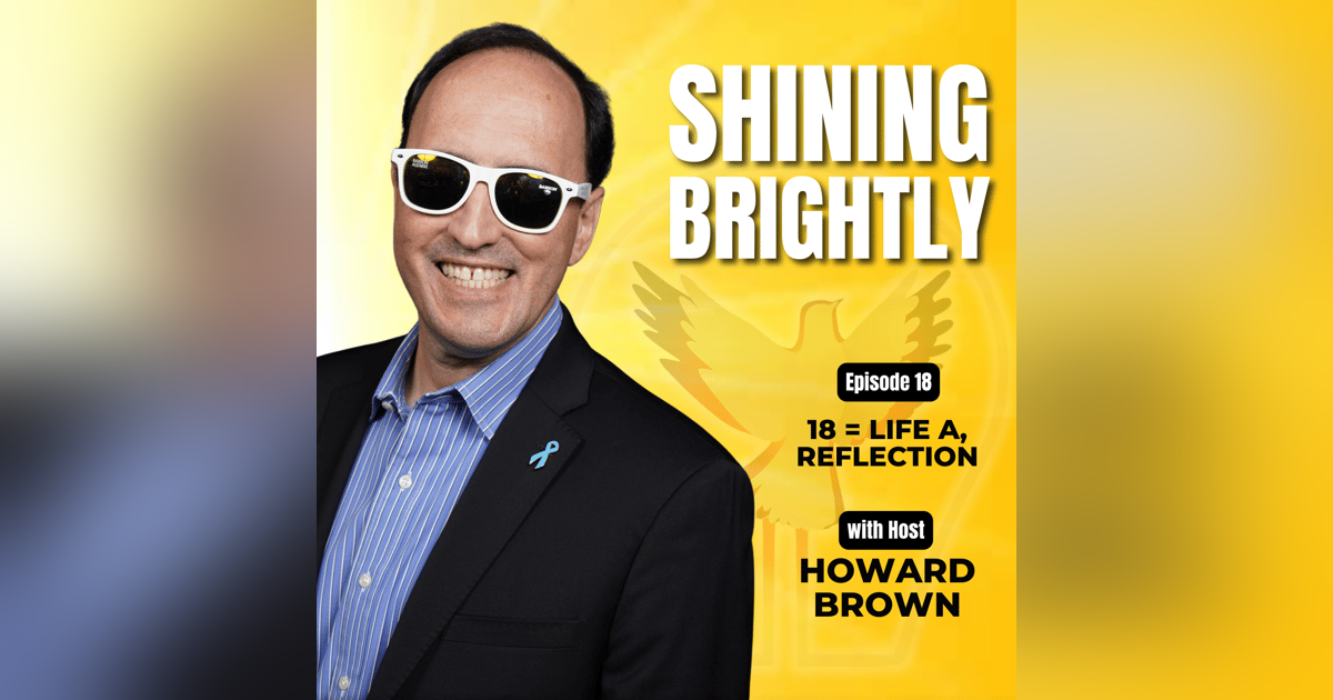 18 = LIFE a, Reflection with Howard Brown 18 = LIFE a, Reflection with Howard Brown