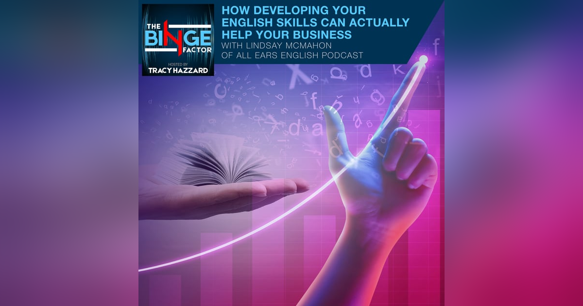 How Developing Your English Skills Can Actually Help Your Business With Lindsay McMahon Of All Ears English Podcast How Developing Your English Skills Can Actually Help Your Business With Lindsay McMahon Of All Ears English Podcast