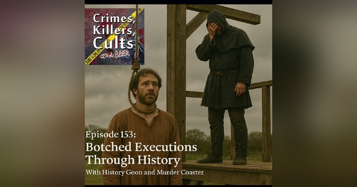 153 Botched Executions Through History: With History Goon and Murder Coaster 153 Botched Executions Through History: With History Goon and Murder Coaster