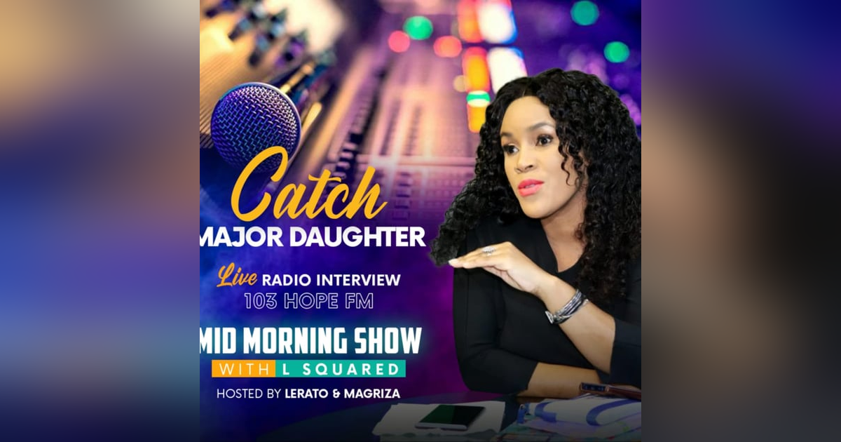 The Interview Of The Year | Major Daughter Live On Hope FM, Mid-Morning Show With L Squared The Interview Of The Year | Major Daughter Live On Hope FM, Mid-Morning Show With L Squared