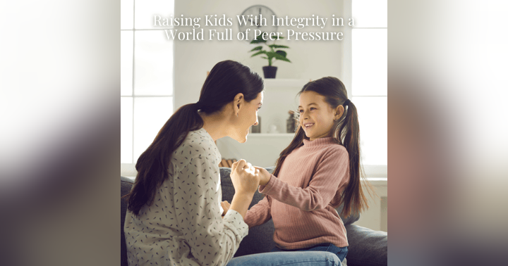 image for Raising Kids With Integrity in a World Full of Peer Pressure