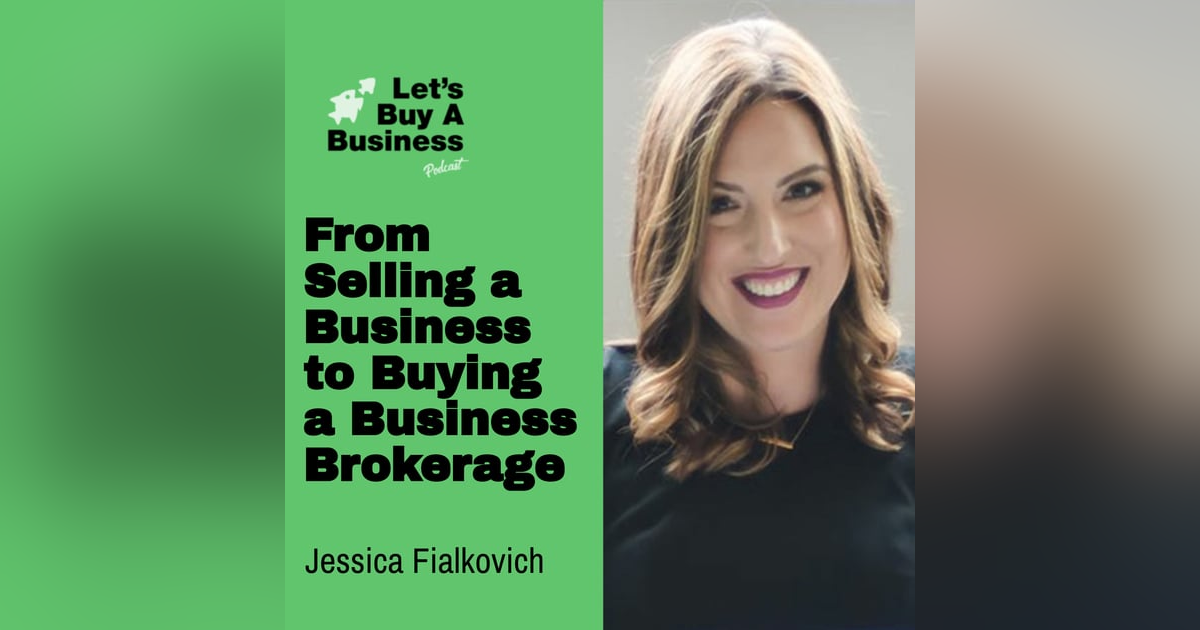 From Selling a Business to Buying a Business Brokerage with Jessica Fialkovich From Selling a Business to Buying a Business Brokerage with Jessica Fialkovich