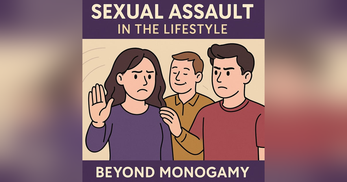 QUICKIE: Sexual Assault in the Lifestyle: Why Consent Still Matters in Swinging and Non-Monogamy Spaces” QUICKIE: Sexual Assault in the Lifestyle: Why Consent Still Matters in Swinging and Non-Monogamy Spaces”