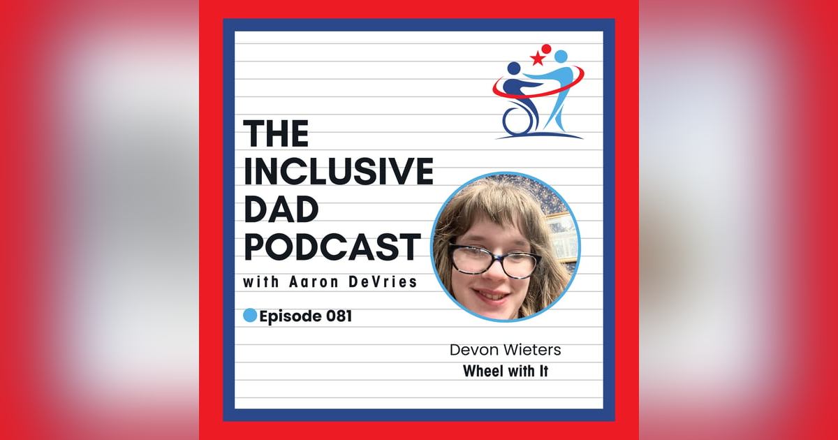 Beyond the Stigma: Disability, Independence & Social Perceptions with Devon Wieters - Episode 81 Beyond the Stigma: Disability, Independence & Social Perceptions with Devon Wieters - Episode 81