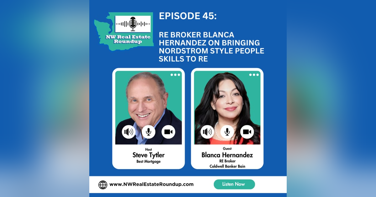 Episode 45: RE Broker Blanca Hernandez on Bringing Nordstrom-Style People Skills to Real Estate Episode 45: RE Broker Blanca Hernandez on Bringing Nordstrom-Style People Skills to Real Estate