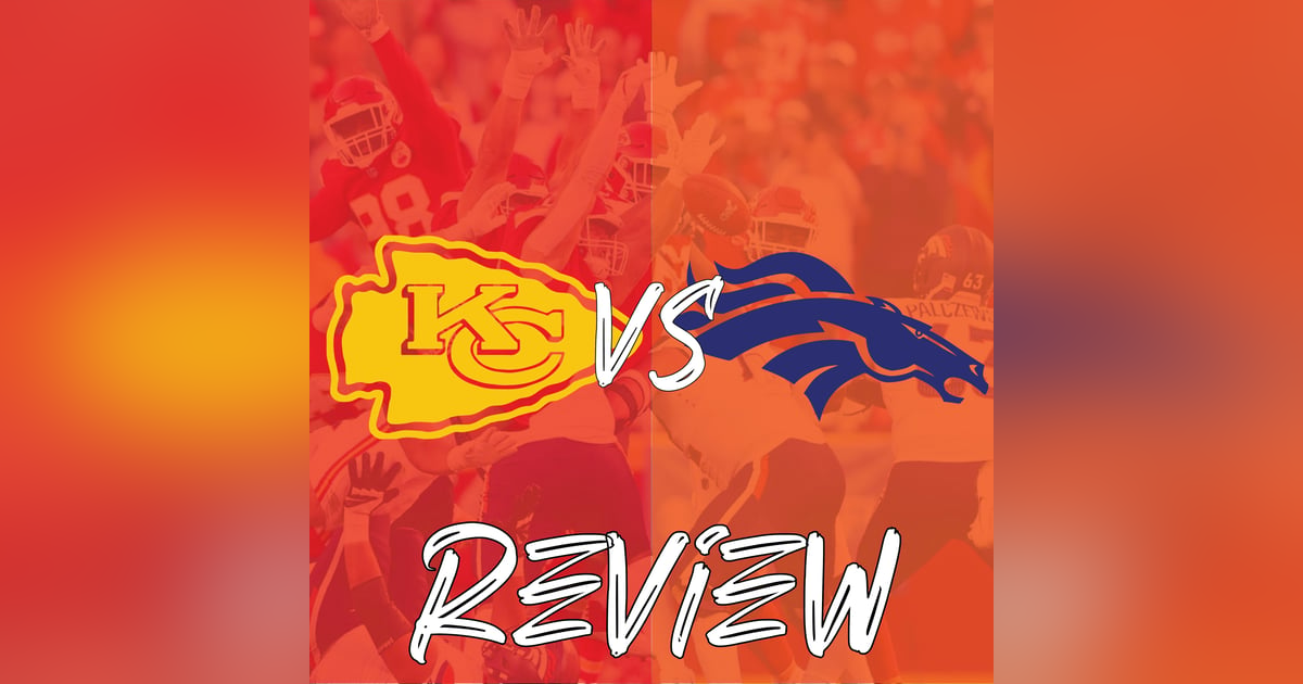 Chiefs vs Broncos Review Chiefs vs Broncos Review