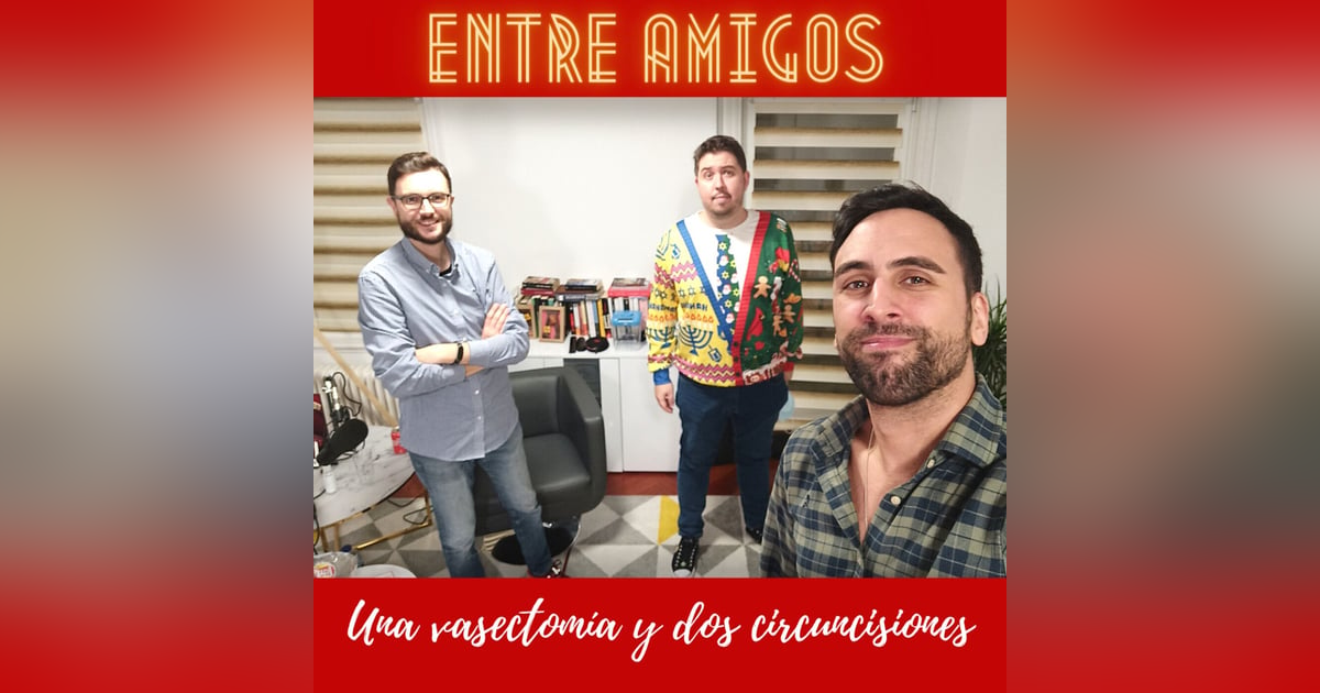 Entre amigos - Una vasectomía, dos circuncisiones Entre amigos - Una vasectomía, dos circuncisiones