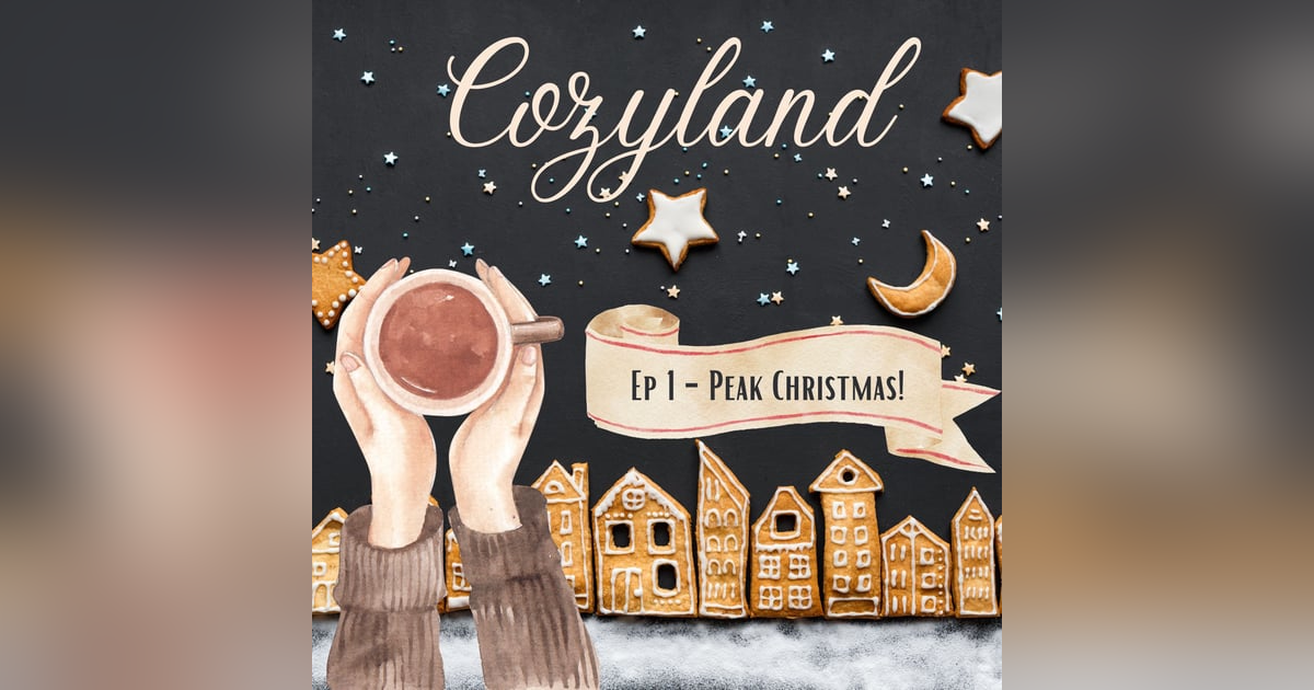 Cozyland, EP 1 - Peak Christmas! Cozyland, EP 1 - Peak Christmas!