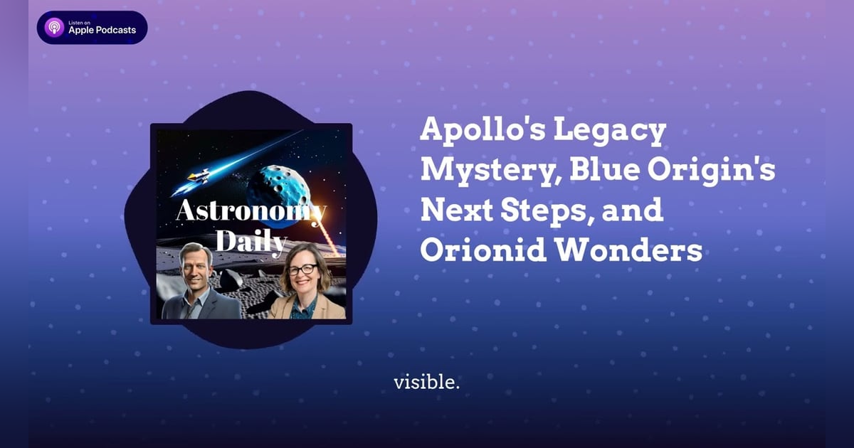 Apollo’s Legacy Mystery, Blue Origin’s Next Steps, and Orionid Wonders Apollo’s Legacy Mystery, Blue Origin’s Next Steps, and Orionid Wonders